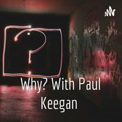 Podcast Why? With Paul Keegan