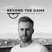 Podcast The Beyond The Game Podcast by Matthew Odell