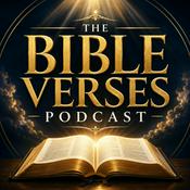 Podcast The Bible Verses Podcast: Scripture, Jesus Christ, Faith, Prayer, Wisdom, Encouragement, and Christian Lessons for Everyday Life