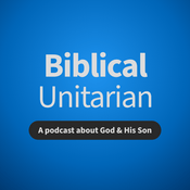 Podcast The Biblical Unitarian Podcast