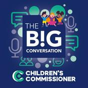 Podcast The Big Conversation: The Children's Commissioner's Podcast