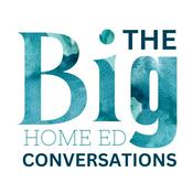 Podcast The BIG Home Ed Conversations