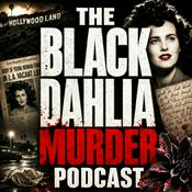 Podcast The Black Dahlia Murder Podcast: Elizabeth Short, Hollywood’s Darkest Mystery, Suspects, Evidence, and the Unsolved True Crime That Shocked America