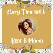 Podcast Story Time With Bear & Mama
