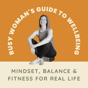 Podcast Busy Woman's Guide to Wellbeing