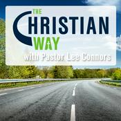 Podcast The Christian Way with Pastor Lee Connors