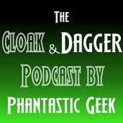 Podcast The Cloak and Dagger Podcast by Phantastic Geek