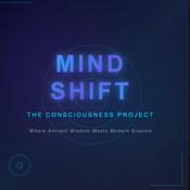 Podcast The Consciousness Project - Mind Shift