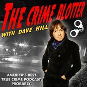 Podcast The Crime Blotter with Dave Hill