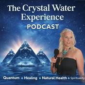 Podcast The Crystal Water Experience