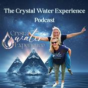 Podcast The Crystal Water Experience
