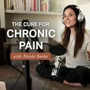 Podcast The Cure for Chronic Pain with Nicole Sachs, LCSW