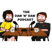 Podcast The Dan 'n' Dan Podcast
