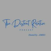 Podcast The Distant Relative. Hosted by : Amro