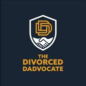 Podcast The Divorced Dadvocate: Strategic Defense for Fathers
