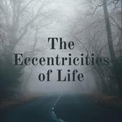 Podcast The Eccentricities of Life