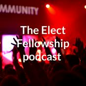 Podcast The Elect Fellowship podcast