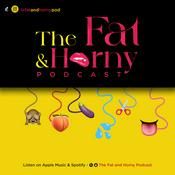 Podcast The Fat and Horny Podcast