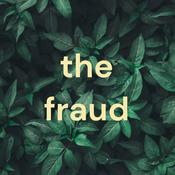 Podcast the fraud
