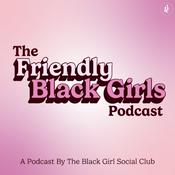 Podcast The Friendly Black Girls Podcast