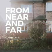 Podcast The From Near and Far Podcast