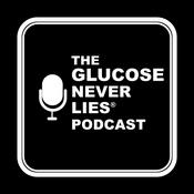 Podcast The Glucose Never Lies® Podcast