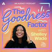 Podcast The Goodness Factor With Shelley Wade