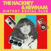 Podcast The Hackney and Newham History Social Club