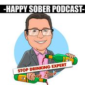 Podcast The Happy Sober Podcast (The Stop Drinking Expert)