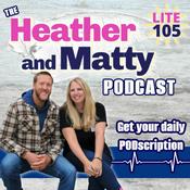 Podcast The Heather & Matty Podcast on Lite 105