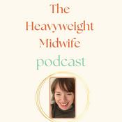 Podcast The Heavyweight Midwife Podcast