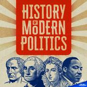 Podcast The History of Modern Politics