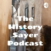 Podcast The History Sayer Podcast
