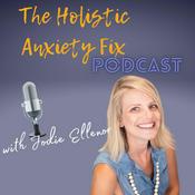Podcast The Holistic Anxiety Fix Podcast