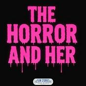 Podcast The Horror and Her Podcast