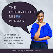 Podcast The Introverted Misfit Podcast: Connection & Communication with an Awkward, Introverted Twist