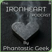 Podcast The Ironheart Podcast by Phantastic Geek