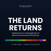 Podcast ReThink History: The Land Returns