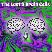 Podcast The Last 2 Brain Cells