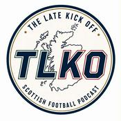 Podcast The Late Kick Off | Scottish Football Podcast