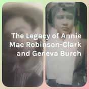 Podcast The Legacy of Annie Mae Robinson-Clark and Geneva Burch