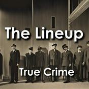Podcast The Line Up: True Crime Police Files