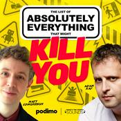 Podcast The List of Absolutely Everything That Might Kill You