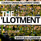 Podcast The 'llotment | Allotment Comedy/ Drama Series