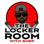 Podcast The LockerRoom with Shep