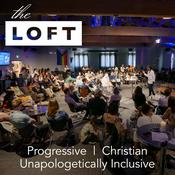 Podcast The Loft LA - Progressive Christianity in Podcast Form