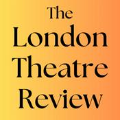 Podcast The London Theatre Review