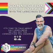 Podcast Connection over Coffee with The Loneliness Guy