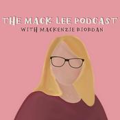 Podcast The Mack Lee Podcast with Mackenzie Riordan