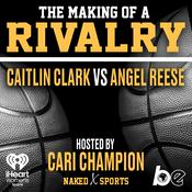 Podcast The Making of a Rivalry: Caitlin Clark vs Angel Reese